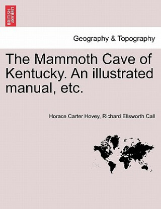 Libro Mammoth Cave of Kentucky. an Illustrated Manual, Etc. Richard Ellsworth Call