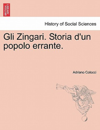 Könyv Gli Zingari. Storia D'Un Popolo Errante. Adriano Colocci