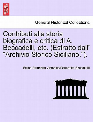 Kniha Contributi Alla Storia Biografica E Critica Di A. Beccadelli, Etc. (Estratto Dall' Archivio Storico Siciliano.). Antonius Panormita Beccadelli