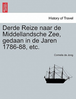 Kniha Derde Reize naar de Middellandsche Zee, gedaan in de Jaren 1786-88, etc. Cornelis De Jong