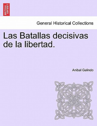 Kniha Batallas decisivas de la libertad. Anibal Galindo