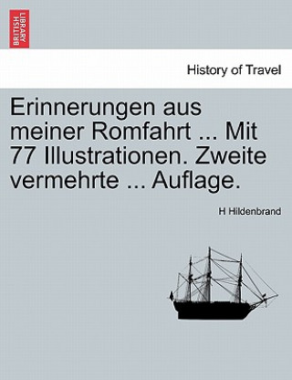 Livre Erinnerungen Aus Meiner Romfahrt ... Mit 77 Illustrationen. Zweite Vermehrte ... Auflage. H Hildenbrand