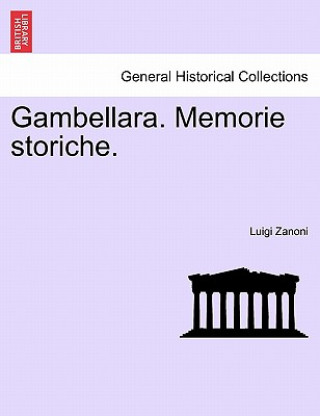 Carte Gambellara. Memorie Storiche.Volume Secondo Luigi Zanoni