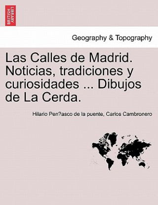 Kniha Calles de Madrid. Noticias, tradiciones y curiosidades ... Dibujos de La Cerda. Carlos Cambronero