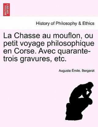 Livre Chasse Au Mouflon, Ou Petit Voyage Philosophique En Corse. Avec Quarante-Trois Gravures, Etc. Auguste Mile Bergerat