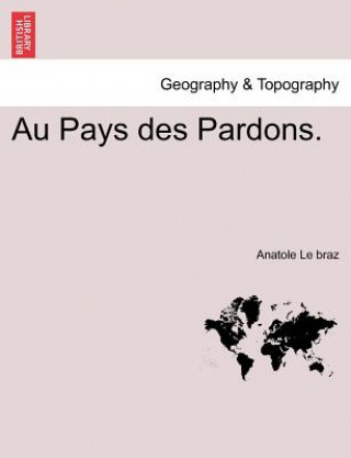 Kniha Au Pays Des Pardons. Anatole Le Braz