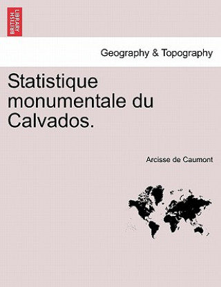 Книга Statistique Monumentale Du Calvados. Arcisse De Caumont