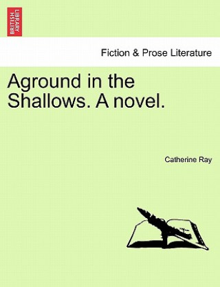 Книга Aground in the Shallows. a Novel. Catherine Ray