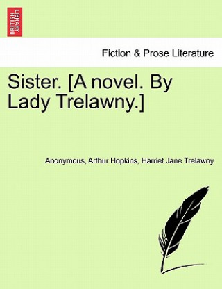 Kniha Sister. [A Novel. by Lady Trelawny.] Harriet Jane Trelawny