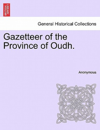 Книга Gazetteer of the Province of Oudh. Anonymous