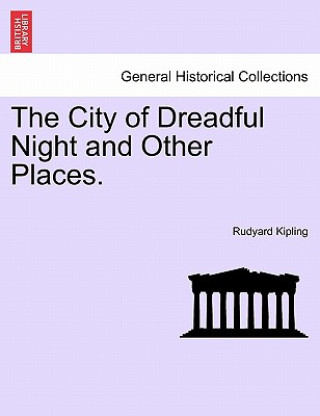 Carte City of Dreadful Night and Other Places. Vol I Rudyard Kipling
