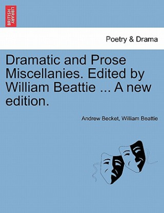 Книга Dramatic and Prose Miscellanies. Edited by William Beattie ... a New Edition. William Beattie