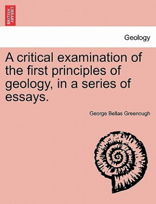 Libro Critical Examination of the First Principles of Geology, in a Series of Essays. George Bellas Greenough