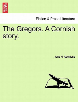 Kniha Gregors. a Cornish Story. Jane H Spettigue