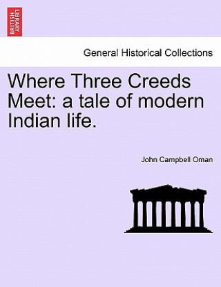 Книга Where Three Creeds Meet John Campbell Oman