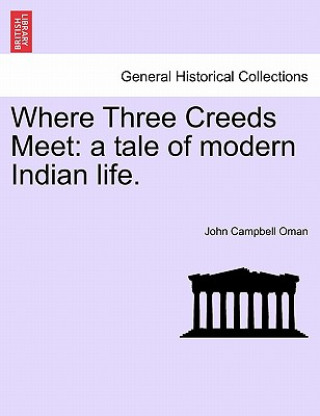 Livre Where Three Creeds Meet John Campbell Oman