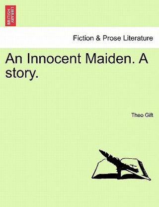 Kniha Innocent Maiden. a Story. Theo Gift