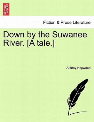 Книга Down by the Suwanee River. [A Tale.] Aubrey Hopwood