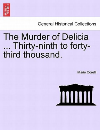 Kniha Murder of Delicia ... Thirty-Ninth to Forty-Third Thousand. Marie Corelli