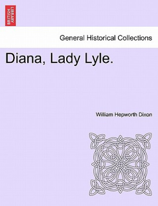 Kniha Diana, Lady Lyle. William Hepworth Dixon