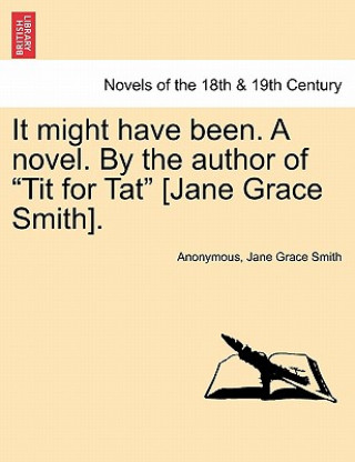 Carte It Might Have Been. a Novel. by the Author of Tit for Tat [jane Grace Smith]. Jane Grace Smith