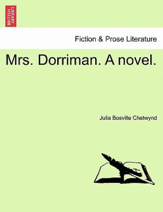 Könyv Mrs. Dorriman. a Novel. Julia Bosville Chetwynd