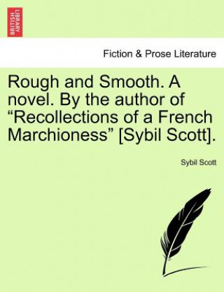 Carte Rough and Smooth. a Novel. by the Author of "Recollections of a French Marchioness" [Sybil Scott]. Sybil Scott