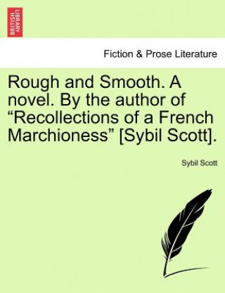 Libro Rough and Smooth. a Novel. by the Author of "Recollections of a French Marchioness" [Sybil Scott]. Sybil Scott