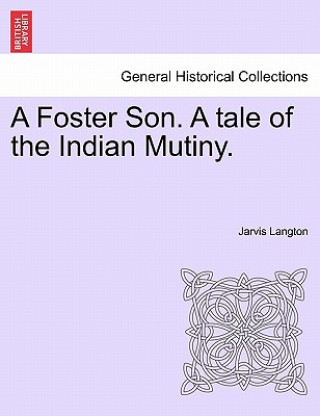 Carte Foster Son. a Tale of the Indian Mutiny. Jarvis Langton