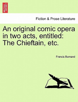 Kniha Original Comic Opera in Two Acts, Entitled Francis Burnand