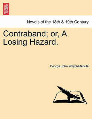 Książka Contraband; Or, a Losing Hazard. G J Whyte-Melville