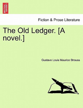 Buch Old Ledger. [A Novel.] Gustave Louis Maurice Strauss