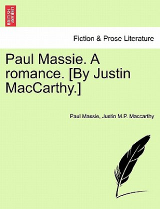 Livre Paul Massie. a Romance. [By Justin MacCarthy.] Justin M P MacCarthy