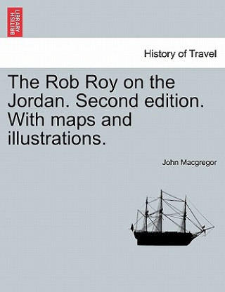 Kniha Rob Roy on the Jordan. Second edition. With maps and illustrations. John MacGregor