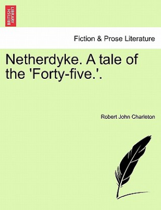 Книга Netherdyke. a Tale of the 'Forty-Five.'. Robert John Charleton