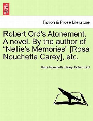 Buch Robert Ord's Atonement. a Novel. by the Author of "Nellie's Memories" [Rosa Nouchette Carey], Etc. Ord