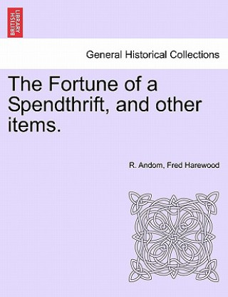 Carte Fortune of a Spendthrift, and Other Items. Fred Harewood