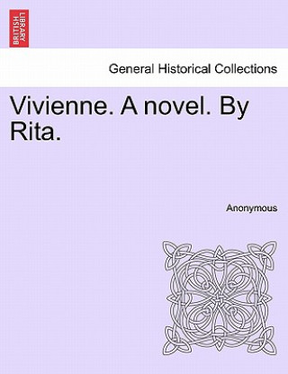 Kniha Vivienne. a Novel. by Rita. Vol. III. Anonymous