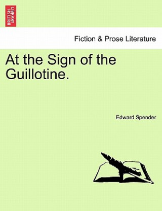 Book At the Sign of the Guillotine. Edward Spender