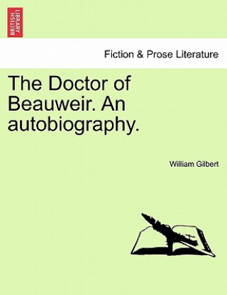 Carte Doctor of Beauweir. an Autobiography. William Gilbert
