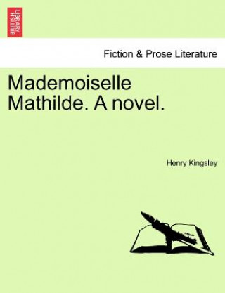 Carte Mademoiselle Mathilde. a Novel. Henry Kingsley