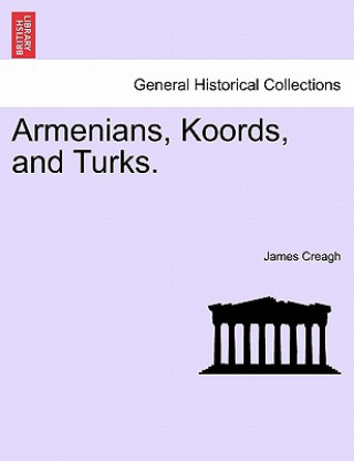 Książka Armenians, Koords, and Turks. James Creagh