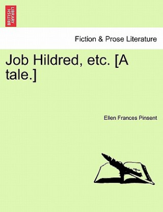 Könyv Job Hildred, Etc. [A Tale.] Ellen Frances Pinsent