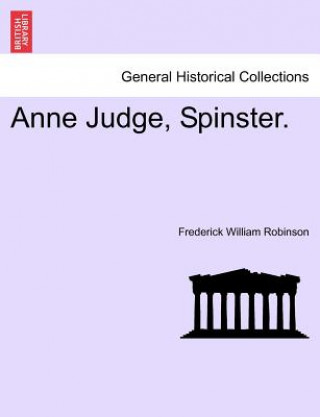 Book Anne Judge, Spinster. Frederick William Robinson