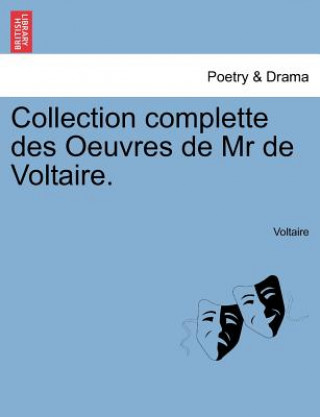 Könyv Collection complette des Oeuvres de Mr de Voltaire. Tome Vingt- Quatrieme Voltaire