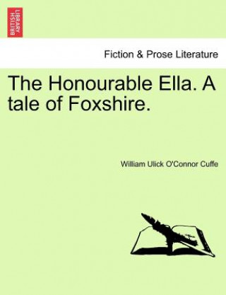 Книга Honourable Ella. a Tale of Foxshire. William Ulick O Cuffe