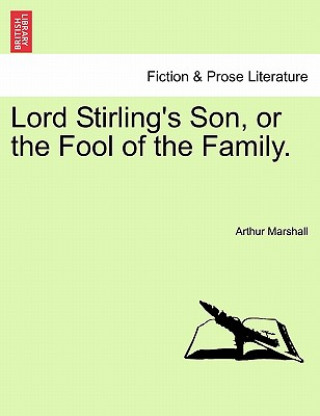 Knjiga Lord Stirling's Son, or the Fool of the Family. Arthur Marshall