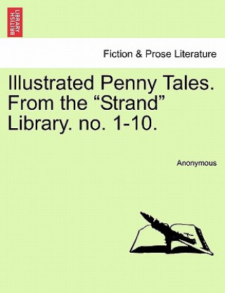 Kniha Illustrated Penny Tales. from the "Strand" Library. No. 1-10. Anonymous