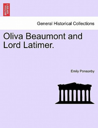 Book Oliva Beaumont and Lord Latimer. Lady Emily Charlotte Mary Ponsonby