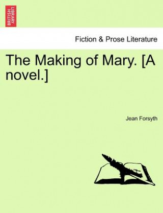 Könyv Making of Mary. [A Novel.] Jean Forsyth